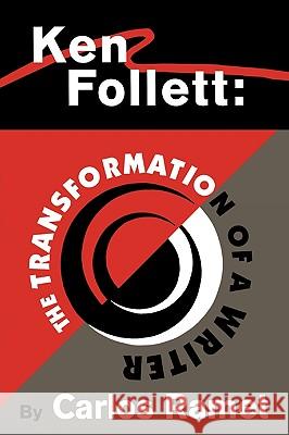 Ken Follett: The Transformation of a Writer Carlos Ramet 9780879727987