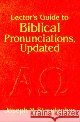 Lector's Guide to Biblical Pronunciations Joseph M. Staudacher 9780879739904 Our Sunday Visitor Inc.,U.S.