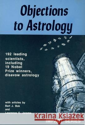 Objections to Astrology Bart J. Bok Lawrence E. Jerome Lawarence E. Jerome 9780879750596