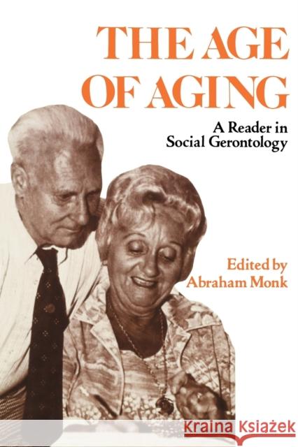 Age of Aging: A Reader in Social Geronto Monk, Abraham 9780879751142