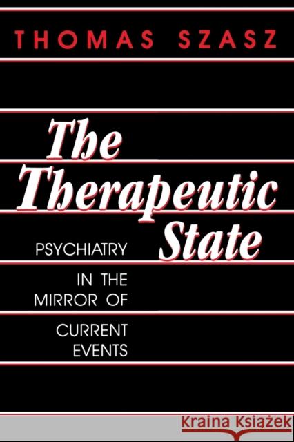 The Therapeutic State Thomas Szasz 9780879752422