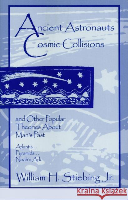 Ancient Astronauts, Cosmic Collisions William H. Stiebing 9780879752859 Prometheus Books