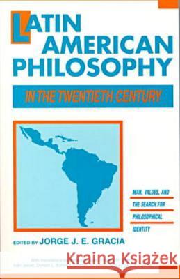 Latin American Philosophy in the Twentieth Century Jorge J. E. Gracia 9780879753337