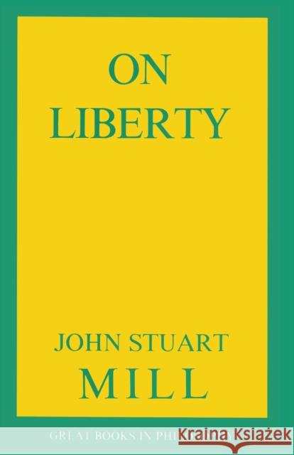 On Liberty John Stuart Mill Robert M. Baird Stuart E. Rosenbaum 9780879753368