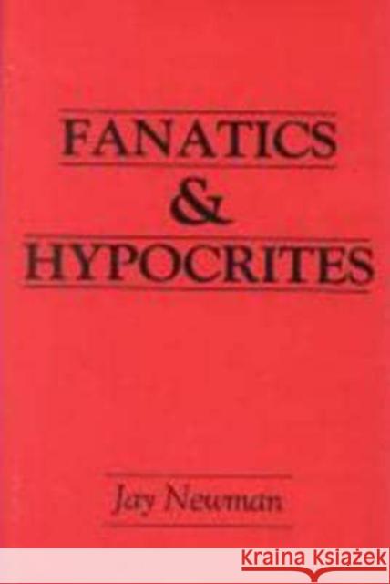 Fanatics and Hypocrites Jay Newman 9780879753481 Prometheus Books