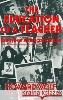 Education of a Teacher Wolf, Howard R. 9780879753740