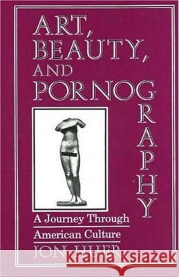 Art Beauty and Pornography Huer, Jon 9780879753979 Prometheus Books