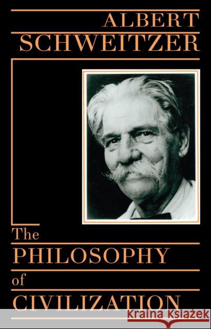 The Philosophy of Civilization Albert Schweitzer 9780879754037 Prometheus Books