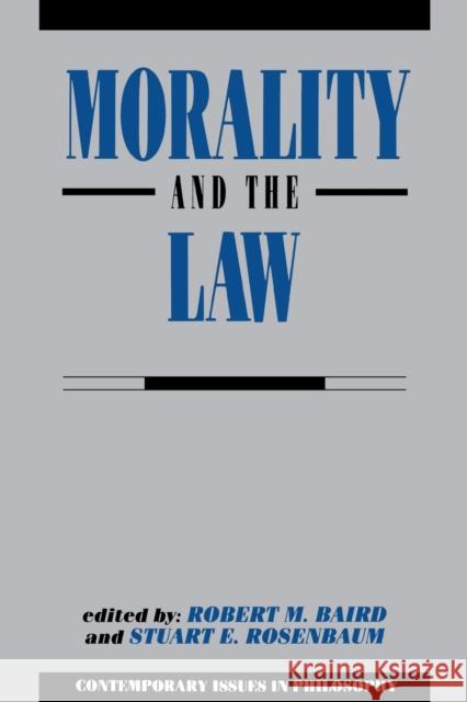 Morality and the Law Robert M. Baird Stuart E. Rosenbaum 9780879754747 Prometheus Books