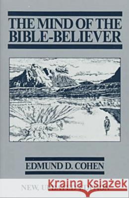 The Mind of the Bible-Believer Edmund D. Cohen Sherwin T. Wine Sherwin T. Wine 9780879754952 Prometheus Books