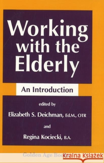 Working with the Elderly Elizabeth S. Deichman Regina Kociecki 9780879755201 PROMETHEUS BOOKS