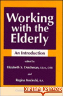 Working with the Elderly Elizabeth S. Diechman Regina Kociecki Elizabeth Deichman 9780879755348 Prometheus Books