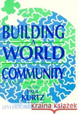 Building a World Community Paul Kurtz Rob Tielman Levi Fragell 9780879755386