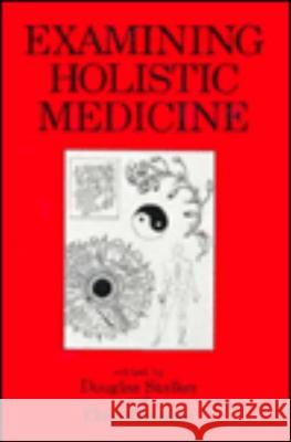 Examining Holistic Medicine Douglas Stalker Clark Glymour 9780879755539 Prometheus Books