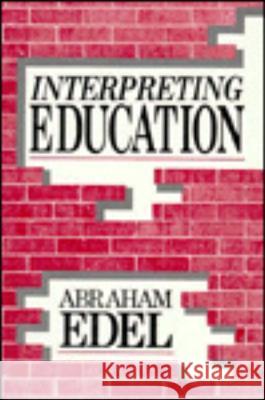 Interpreting Education Abraham Edel 9780879755546