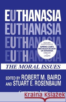 Euthanasia Robert M. Baird Stuart E. Rosenbaum 9780879755553