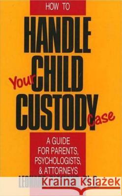 How to Handle Your Child Custody Case Leonard Diamond 9780879755706 Prometheus Books