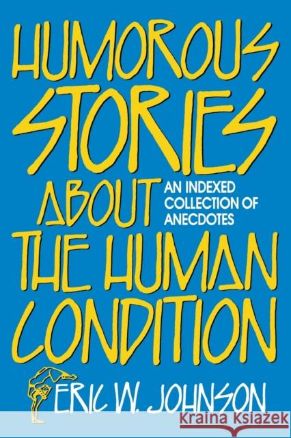 Humorous Stories about the Human Conditi Johnson, Eric W. 9780879756512 Prometheus Books