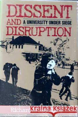 Dissent and Disruption Richard A. Siggelkow 9780879756819