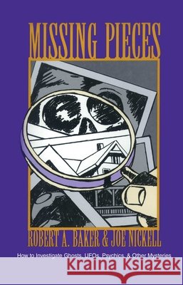 Missing Pieces Robert A. Baker Joe Nickell 9780879757298