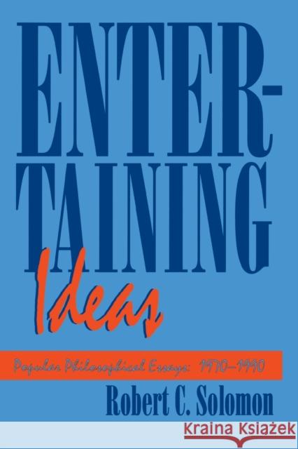 Entertaining Ideas Robert C. Solomon 9780879757533