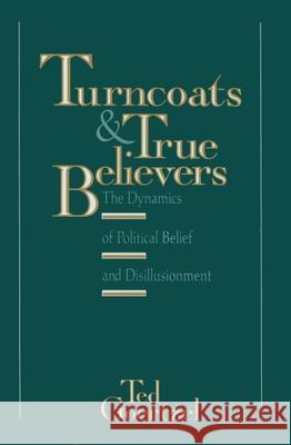 Turncoats and True Believers Ted Goertzel 9780879757557