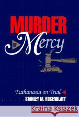 Murder of Mercy Stanley M. Rosenblatt 9780879757724 Prometheus Books