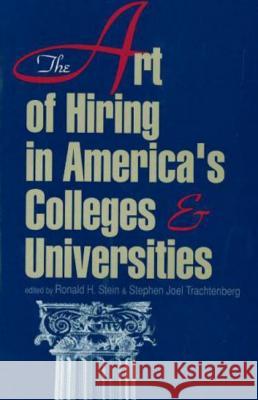 Art of Hiring in Americas Colleges and U Stein, Ronald H. 9780879757861 Prometheus Books