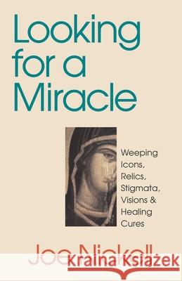 Looking for a Miracle Joe Nickell 9780879758400