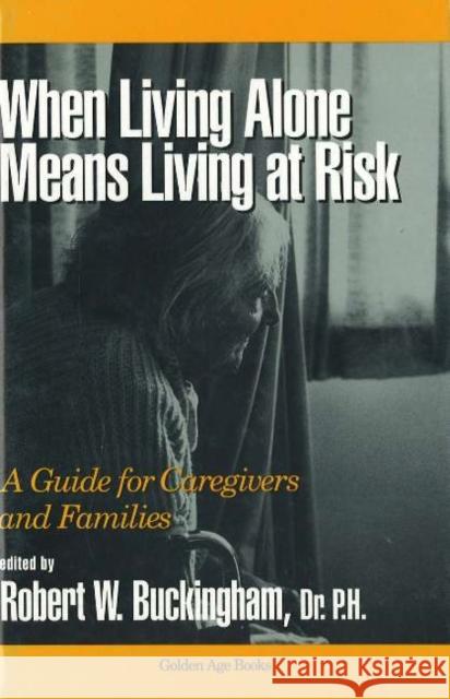 When Living Alone Means Living at Risk Robert W. Buckingham 9780879758448 Prometheus Books