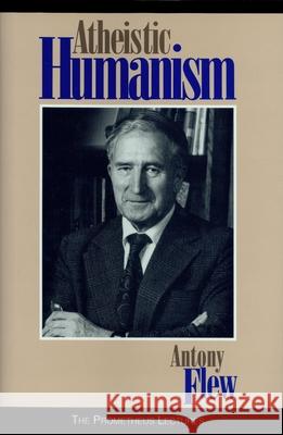 Atheistic Humanism Antony Flew 9780879758479 Prometheus Books