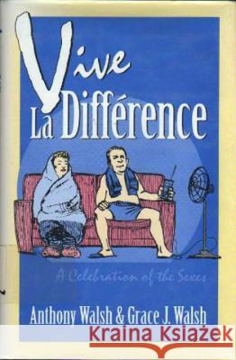 Vive La Difference Anthony Walsh Grace J. Walsh 9780879758523 Prometheus Books