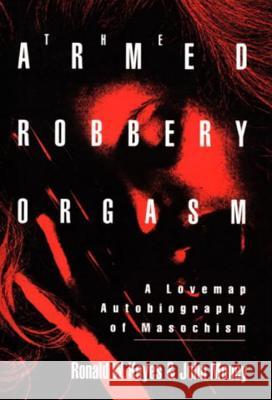 Armed Robbery Orgasm Ronald W. Keyes John Money 9780879758561 PROMETHEUS BOOKS