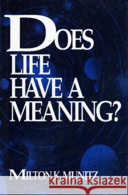 Does Life Have a Meaning Munitz, Milton K. 9780879758608 Prometheus Books