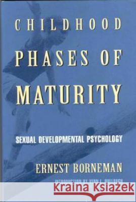 Childhood Phases of Maturity Ernest Borneman Michael A. Lombardi-Nash Vern L. Bullough 9780879758950