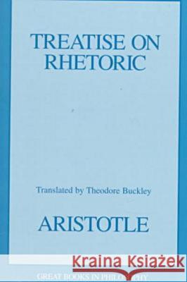 Treatise on Rhetoric Aristotle                                Robert M. Baird Stuart E. Rosenbaum 9780879759766