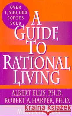 A Guide to Rational Living Albert Ellis Robert A. Harper Melvin Powers 9780879800420 Wilshire Book Company
