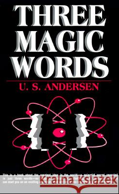 Three Magic Words: Key to Power, Peace and Plenty U.S. Andersen 9780879801656 Image Book Company