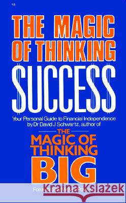 The Magic of Thinking Success David J. Schwartz 9780879804206