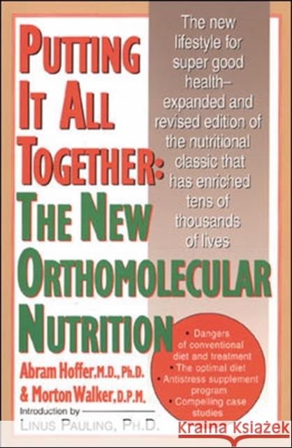 Putting It All Together: The New Orthomolecular Nutrition Abram Hoffer 9780879836337 0