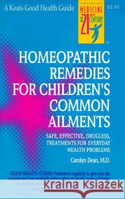Homeopathic Remedies for 100 Children's Common Ailments Carolyn Dean 9780879836689
