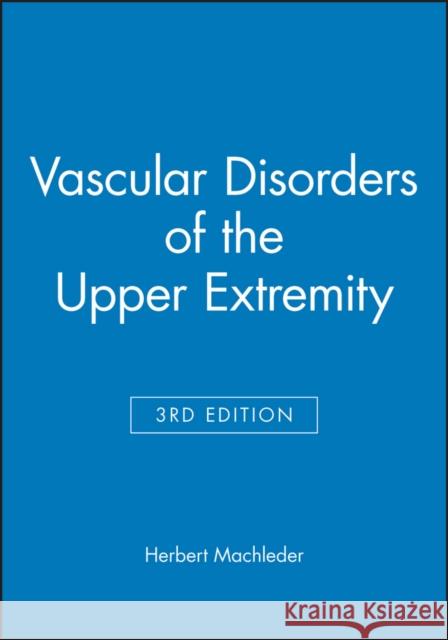 Vascular Disorders of the Upper Extremity  9780879934095 BLACKWELL PUBLISHING LTD