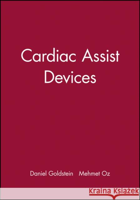 Cardiac Assist Devices Daniel J. Goldstein Mehmet C. Oz 9780879934491 Blackwell/Futura