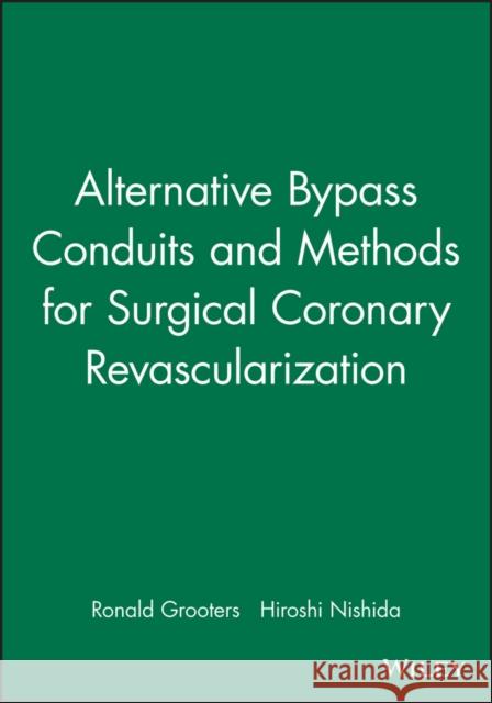 Alternative Bypass Conduits and Methods for Surgical Coronary Revascularization  9780879935771 BLACKWELL PUBLISHING LTD
