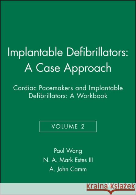 Implantable Defibrillators: A Case Approach: Cardiac Pacemakers and Implantable Defibrillators: A Workbook Estes, N. a. Mark 9780879936969 Blackwell/Futura