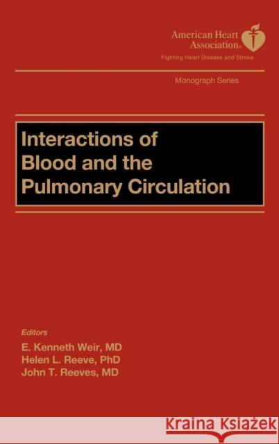 Interactions of Blood and the Pulmonary Circulations Weir                                     Reeve                                    Alexander Ed. Reeves 9780879937010 Wiley-Blackwell