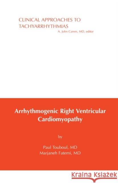Touboul Arrhythmogenic Right Ventricular Cardiomyopathy Paul Touboul Marjaneh Fatemi John A. Camm 9780879937126
