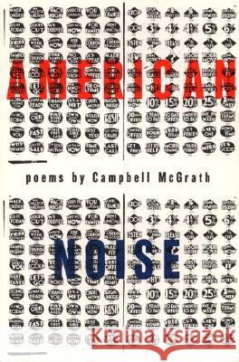 American Noise Campbell McGrath 9780880013741 Ecco Press