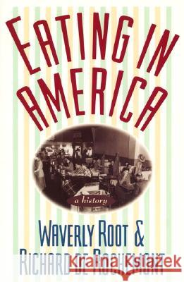 Eating in America: A History Waverly Root Richard D 9780880013994 Ecco Press