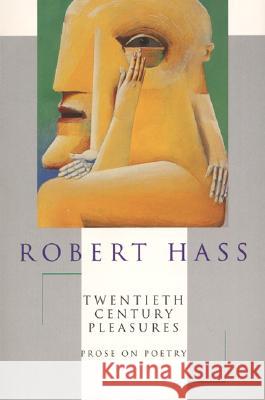 20th Century Pleasures Robert Hass Hass 9780880015394